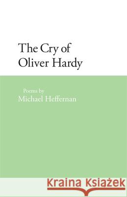 The Cry of Oliver Hardy Michael Heffernan 9780820332949 University of Georgia Press - książka