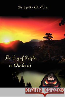 The Cry of People in Darkness Bridgette D. Ford 9781414005522 Authorhouse - książka