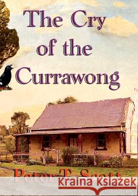 The Cry of the Currawong Peter T. Scott 9781925662443 Felix Publishing - książka