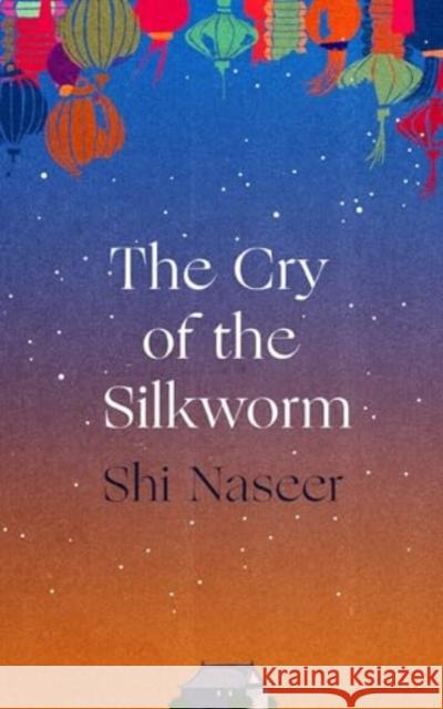 The Cry of the Silkworm Shi Naseer 9781838959692 Atlantic Books - książka