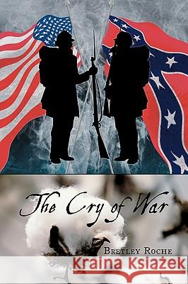 The Cry of War Bretley Roche 9781449037871 Authorhouse - książka