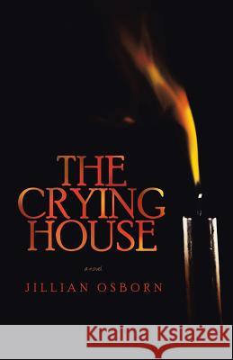 The Crying House Jillian Osborn 9781462000036 iUniverse.com - książka