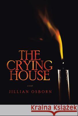 The Crying House Jillian Osborn 9781462000050 iUniverse.com - książka