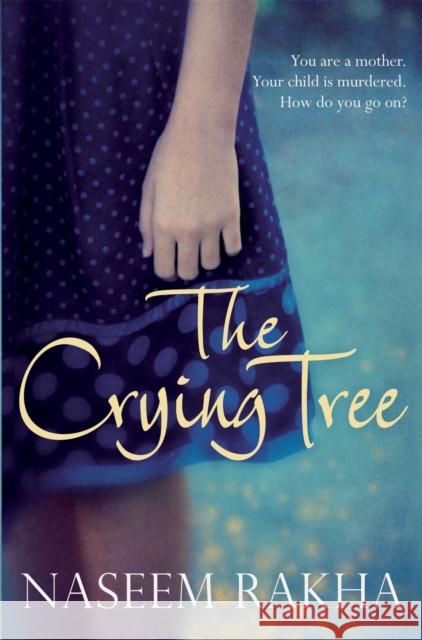 The Crying Tree Naseem Rakha 9781509821235 Pan Macmillan - książka