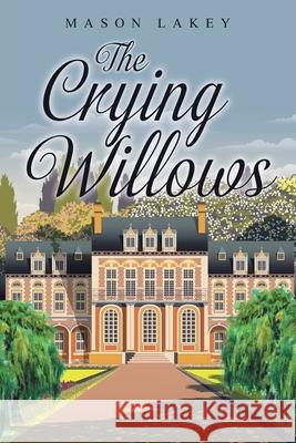 The Crying Willows Mason Lakey 9781638747895 Christian Faith - książka