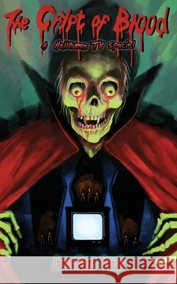 The Crypt of Blood: A Halloween TV Special Jonathan Raab Sean M. Thompson Mat Fitzsimmons 9780997080384 Muzzleland Press - książka