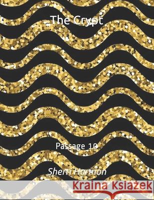 The Crypt: Passage 10 Sherri Lynne Harmon 9798611972915 Independently Published - książka
