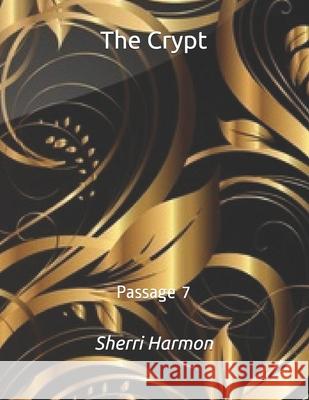The Crypt: Passage 7 Sherri Lynne Harmon 9798611965955 Independently Published - książka