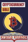 The Cryptocurrency Bible: Ultimate Guide to Understanding Cryptocurrency, Blockc Ryam Blum 9781978438699 Createspace Independent Publishing Platform