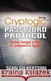 The Cryptogic Password Protocol Sean Gilbertson, Murli Bhamidipati 9781844012510 New Generation Publishing