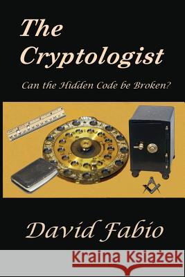 The Cryptologist: Can the Hidden Code be Broken? Fabio, David G. 9781719215275 Createspace Independent Publishing Platform - książka