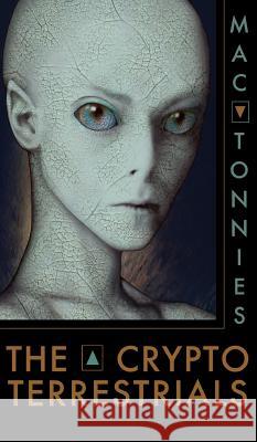 The Cryptoterrestrials: A Meditation on Indigenous Humanoids and the Aliens Among Us Tonnies, Mac 9781938398124 Anomalist Books - książka