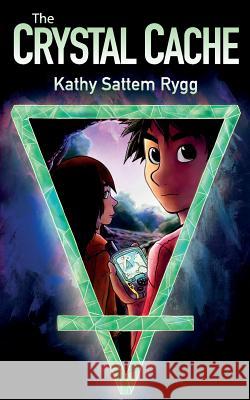 The Crystal Cache Kathy Sattem Rygg 9781511834162 Createspace - książka