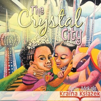The Crystal City Toyin Adekale Opio Yaw Asante 9781664123380 Xlibris Us - książka
