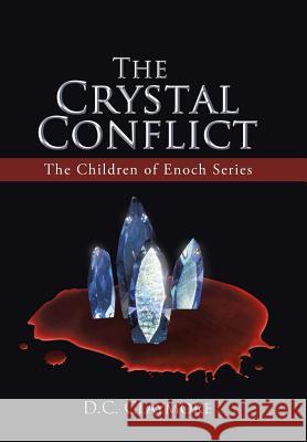 The Crystal Conflict: The Children of Enoch Series Claymore, D. C. 9781458210968 Abbott Press - książka