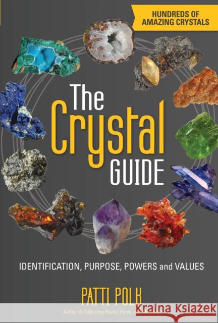 The Crystal Guide: Identification, Purpose, Powers and Values Patti Polk 9781440247187 Krause Publications - książka