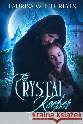 The Crystal Keeper: Books 1 - 3 Laurisa White Reyes 9780986392443 Skyrocket Press - książka