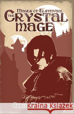 The Crystal Mage: Mages of Elsynvaal Chris Davidson 9781478355861 Createspace Independent Publishing Platform - książka