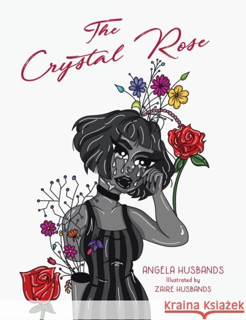 The Crystal Rose Angela Husbands Zaire Husbands 9780228824107 Tellwell Talent - książka