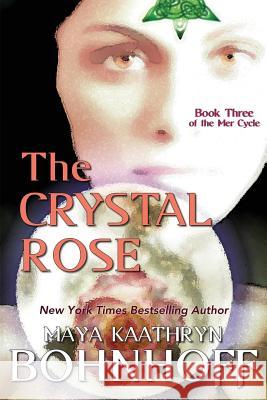 The Crystal Rose: Book Three of the Mer Cycle Maya Kaathryn Bohnhoff 9781611386462 Book View Cafe - książka