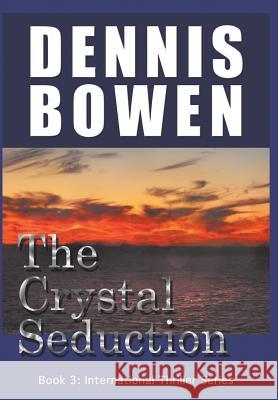 The Crystal Seduction Dennis Bowen 9780996041201 Dennis Bowen - książka