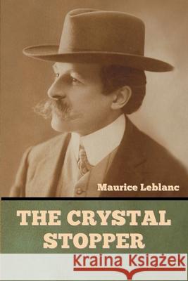The Crystal Stopper Maurice LeBlanc 9781636377308 Bibliotech Press - książka