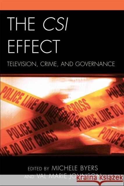 The CSI Effect: Television, Crime, and Governance Byers, Michele 9780739124703 Lexington Books - książka