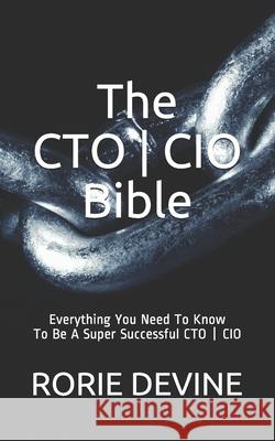 The CTO ] CIO Bible: The Mission Objectives Strategies And Tactics Needed To Be A Super Successful CTO ] CIO Rorie Devine 9781527254725 Nielsen UK - książka