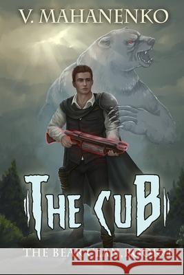 The Cub (The Bear Clan Book 1): A Progression Fantasy Vasily Mahanenko 9788076193970 Magic Dome Books - książka