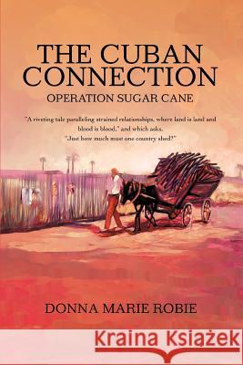 The Cuban Connection: Operation Sugar Cane Robie, Donna Marie 9780595275014 iUniverse - książka
