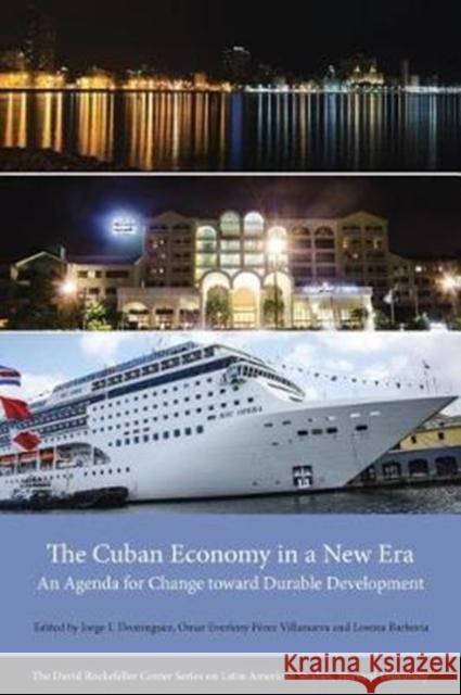 The Cuban Economy in a New Era: An Agenda for Change Toward Durable Development Jorge I. Dominguez Omar Everleny Pere Lorena Barberia 9780674980358 David Rockefeller Center for Latin American S - książka