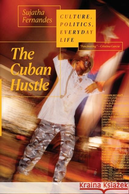 The Cuban Hustle: Culture, Politics, Everyday Life Sujatha Fernandes 9781478009641 Duke University Press - książka