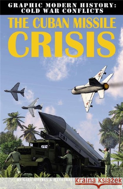 The Cuban Missile Crisis Gary Jeffrey 9780778712374 Crabtree Publishing Company - książka