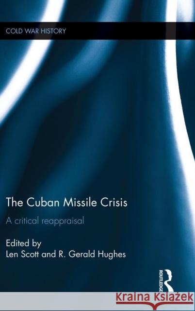 The Cuban Missile Crisis: A Critical Reappraisal Scott, Len 9781138840928 Routledge - książka
