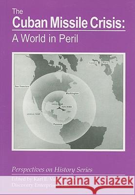 The Cuban Missile Crisis: A World in Peril Karl E. Valois Karl E. Valois 9781878668929 History Compass - książka