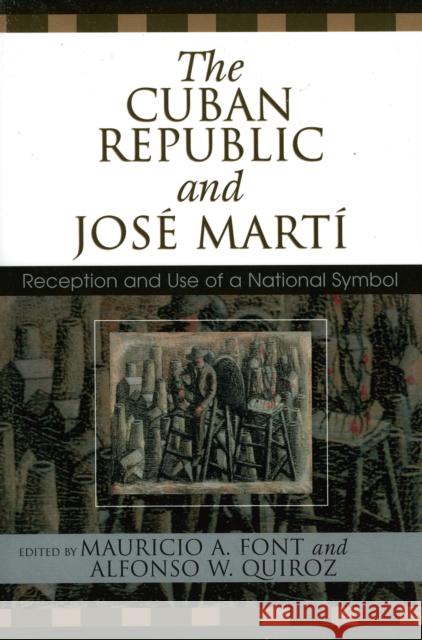 The Cuban Republic and Josz Mart': Reception and Use of a National Symbol Font, Mauricio 9780739112250 Lexington Books - książka