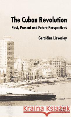 The Cuban Revolution: Past, Present and Future Lievesley, G. 9780333968529 Palgrave MacMillan - książka