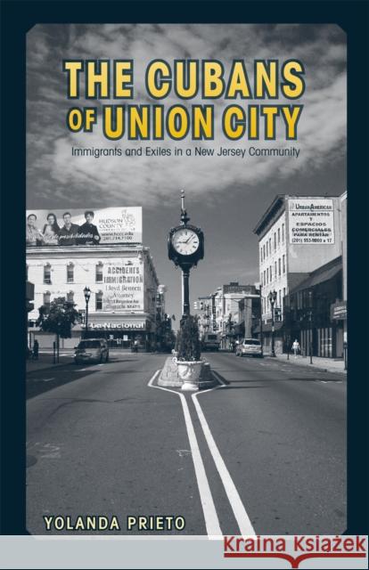The Cubans of Union City: Immigrants and Exiles in a New Jersey Community Prieto, Yolanda 9781592132997 Temple University Press - książka