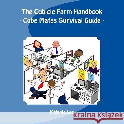 The Cube Farm Handbook: - Cube Mate Survival Guide - Melanie Lee 9781502907226 Createspace - książka