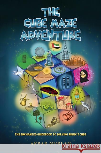 The Cube Maze Adventure: The Enchanted Guidebook to Solving Rubik's Cube Akbar Nurlan 9789948700180 Austin MacAuley Publishers Fze - książka