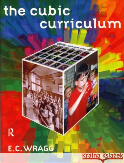 The Cubic Curriculum E. C. Wragg 9780415143417 Routledge - książka