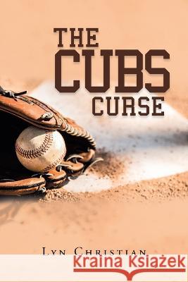 The Cubs Curse Lyn Christian 9781669811978 Xlibris Us - książka