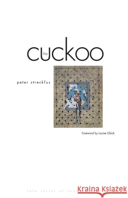 The Cuckoo Peter Streckfus Louise Gluck 9780300102727 Yale University Press - książka