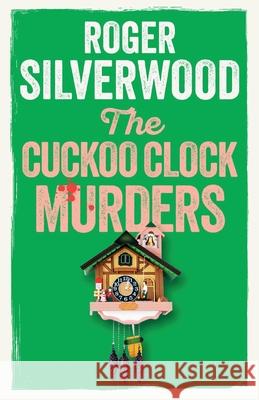 The Cuckoo Clock Murders Roger Silverwood 9781805731924 Joffe Books Ltd - książka