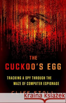 The Cuckoo's Egg: Tracking a Spy Through the Maze of Computer Espionage Cliff Stoll 9781668048160 Gallery Books - książka