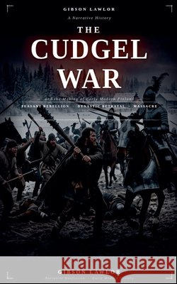 The Cudgel War: and the Making of Early Modern Finland Lawlor, Gibson 9798235323667 Silverback Books - książka