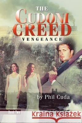 The Cudoni Creed: Vengeance Cuda, Phil 9781452510859 Balboa Press International - książka