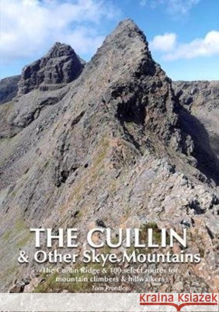 The Cuillin and other Skye Mountains: The Cuillin Ridge & 100 select routes for mountain climbers & hillwalkers Tom Prentice 9781999372804 Mica Publishing - książka