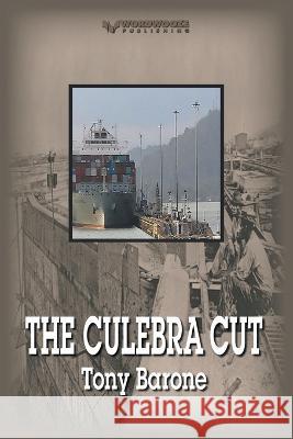 The Culebra Cut Tony Barone   9798223837596 Wordwooze Publishing - książka