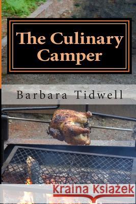 The Culinary Camper: Adventures in Camp Cooking Barbara Tidwell 9781494943424 Createspace - książka